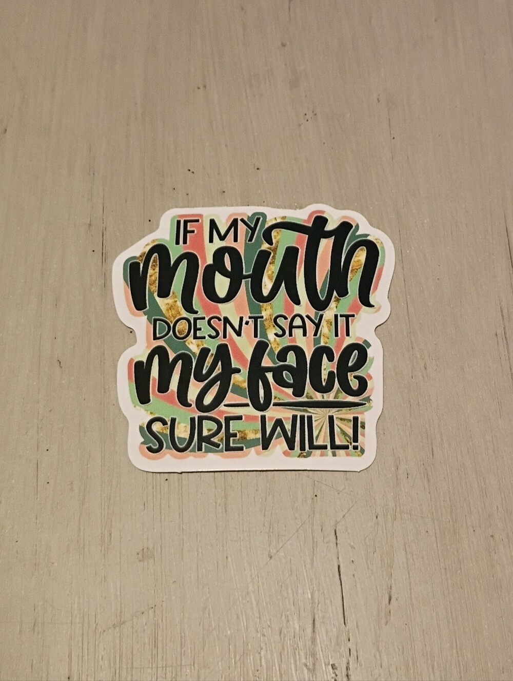 10/$10 Stickers Decals - If My Mouth Doesn't Say It My Face Sure Will - New